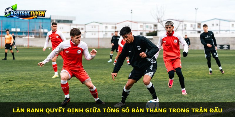 Lằn ranh quyết định giữa tổng số bàn thắng trong trận đấu